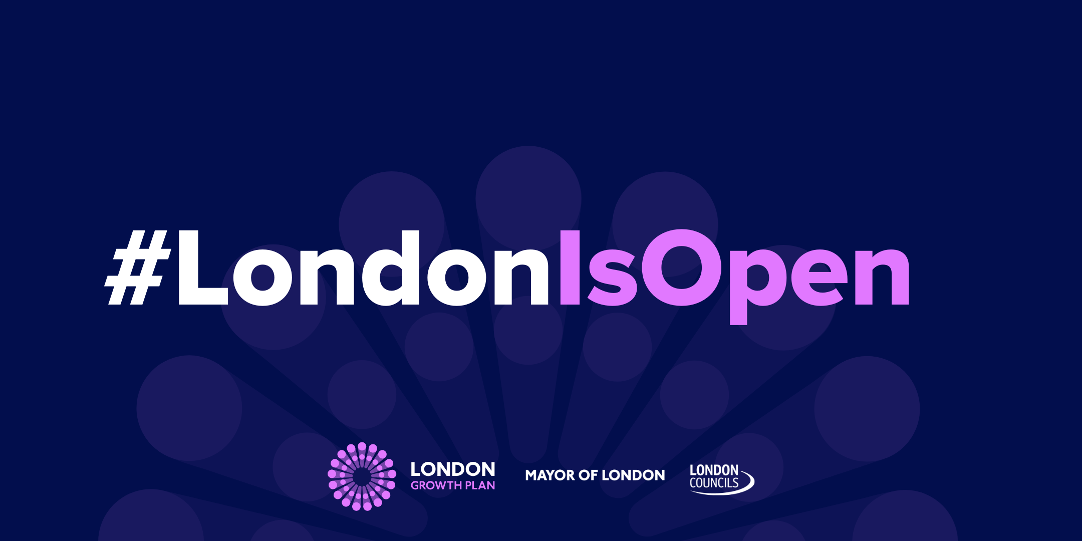 A dark blue background with the hashtag #LondonIsOpen in large, bold, white letters with a pink outline. Below the hashtag is a repeating pattern of stylized purple circles radiating outwards, resembling a flower or explosion. At the bottom are three logos in white: 'LONDON GROWTH PLAN', 'MAYOR OF LONDON', and 'LONDON COUNCILS' with a small graphic of a purple flower-like shape to the left of the 'LONDON GROWTH PLAN' text.