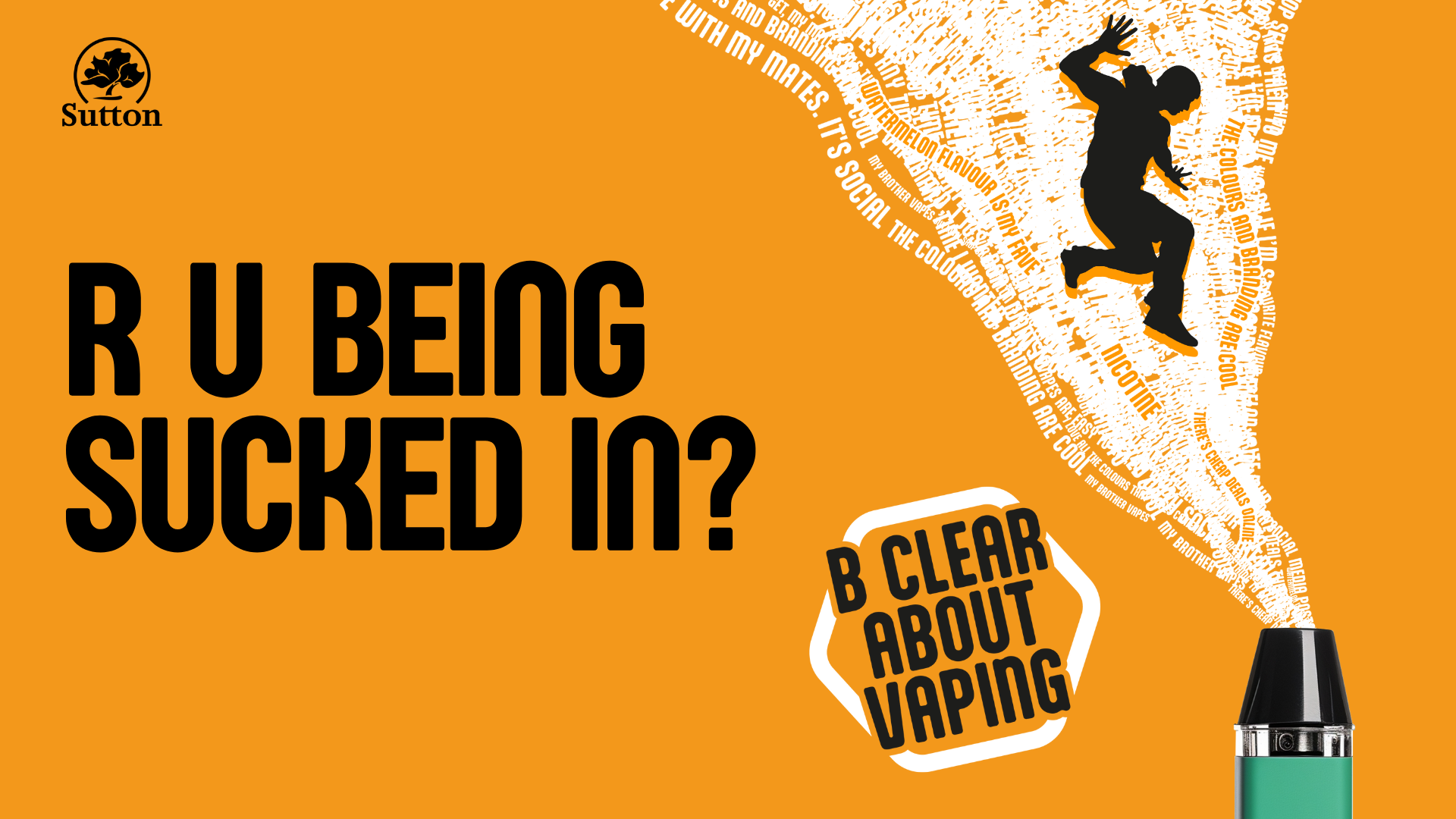 Orange background with text reading 'R U Being Sucked In' and the Sutton Council logo at the bottom right and a cartoon of a vape